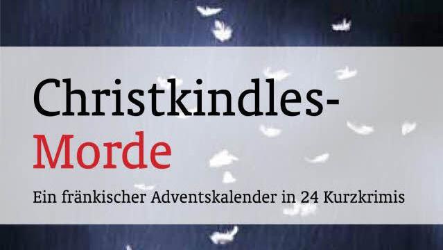 Ein Mordsspaß zum Fest der Liebe: "Christkindles-Morde"