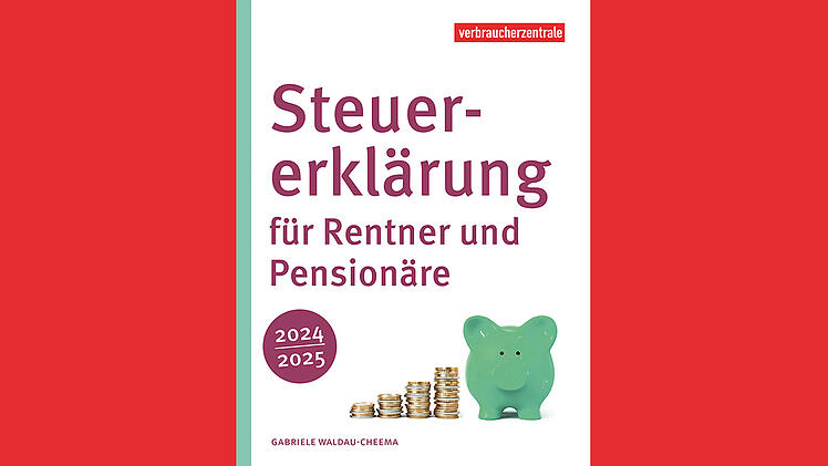 Verbraucherzentrale veröffentlicht neuen Ratgeber: 'Geld zurück von Vater Staat - Steuererklärung für Rentner und Pensionäre 2024/2025'