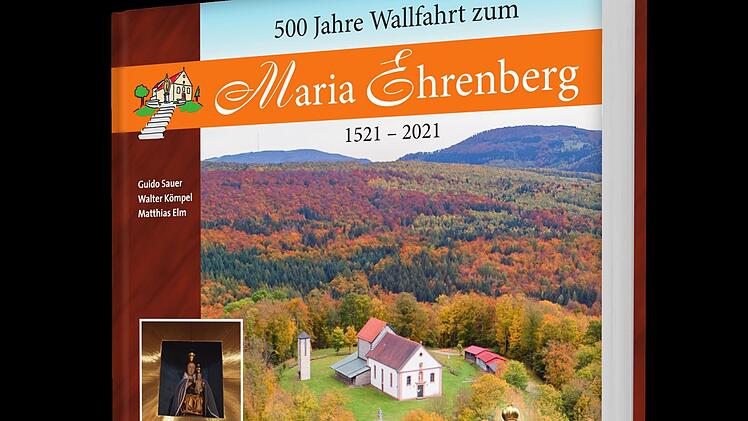 Das Buch  über 500 Jahre Wallfahrt zum Maria Ehrenberg.