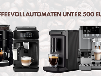 Kaffeevollautomaten unter 500 &euro; im &Uuml;berblick
