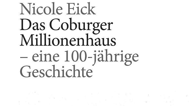 Die Geschichte des 100 Jahre alten &bdquo;Millionenhauses&ldquo; ist nun f&uuml;r 15 Euro als Buch im Coburger Handel.