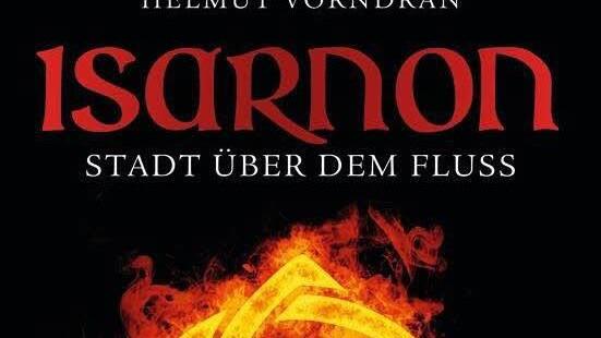 Helmut Vorndran: "Isarnon - Stadt über dem Fluss"